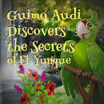 Guimo Audi Discovers the Secrets of El Yunque by Dr Joxel Garcia