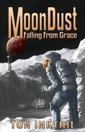 MoonDust: Falling From Grace Ton Inktail 9781519657367