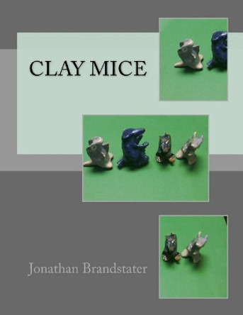 Clay Mice Jonathan Jay Brandstater 9781546340645