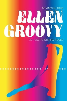 Ellen Groovy by Othniel Poole