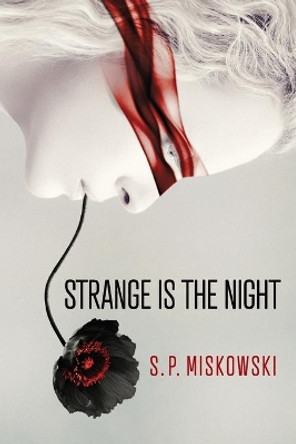 Strange is the Night S P Miskowski 9781945373749