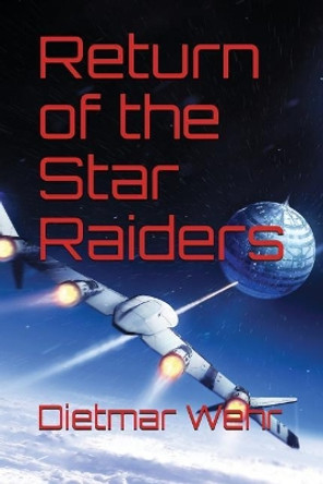 Return of the Star Raiders Dietmar Arthur Wehr 9781717773692
