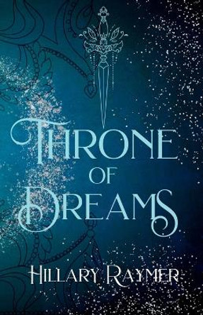 Throne of Dreams Hillary Raymer 9781957782119