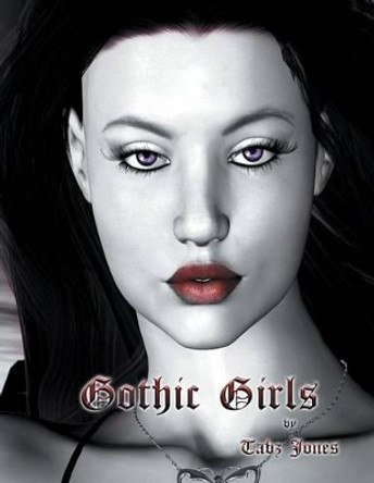 Gothic Girls Tabz Jones 9781535167369