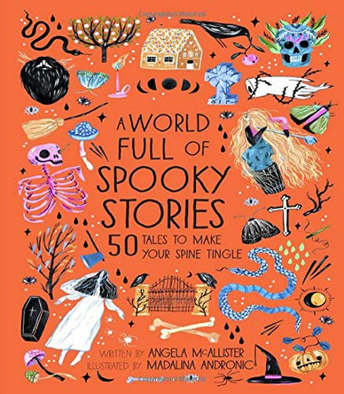 A World Full of Spooky Stories: 50 Tales to Make Your Spine Tingle Angela McAllister 9780711241480