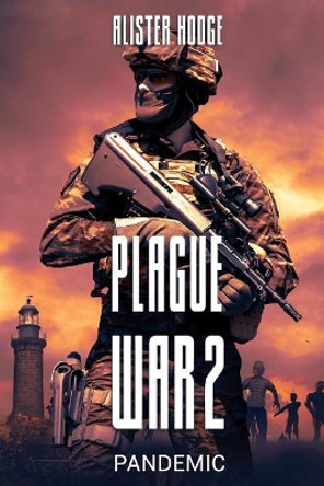 Plague War 2: Pandemic Alister Hodge 9781925840155