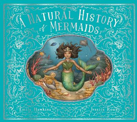 A Natural History of Mermaids: Volume 2 Emily Hawkins 9780711266490