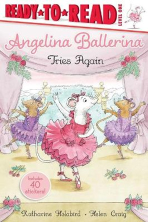 Angelina Ballerina Tries Again: Ready-To-Read Level 1 Katharine Holabird 9781534464452