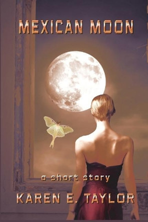 Mexican Moon by Karen E Taylor