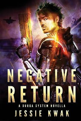 Negative Return: A Durga System Novella Jessie Kwak 9781946592019