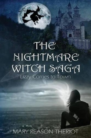 The Nightmare Witch Saga: Lizzy Comes to Town Mary Reason Theriot 9781945393440