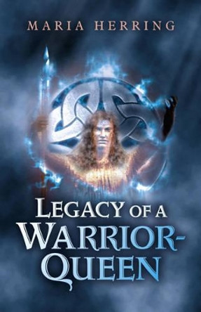 Legacy of a Warrior Queen Maria Herring 9781782797333