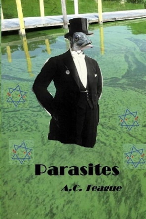 Parasites by A C Teague Parasites by A C Teague
