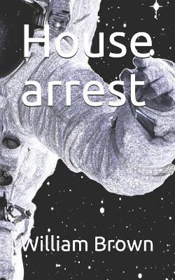 House Arrest William Brown 9781728939193