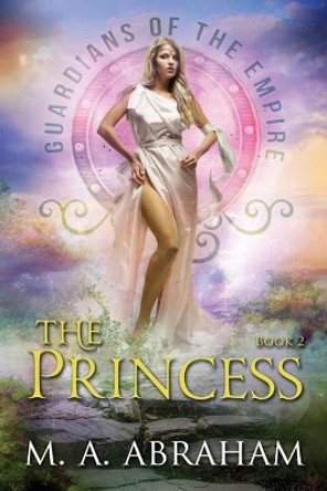 The Princess: Book 2 of the Guardians of the Empire M a Abraham 9781795806879