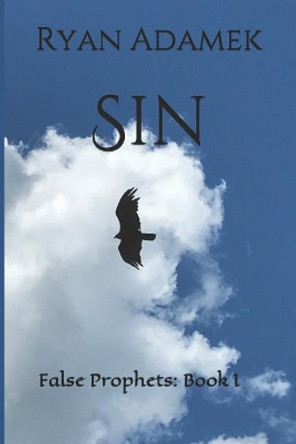 Sin: False Prophets: Book I Ryan Adamek 9781717827135