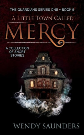 A Little Town Called Mercy Wendy Saunders 9781728957302