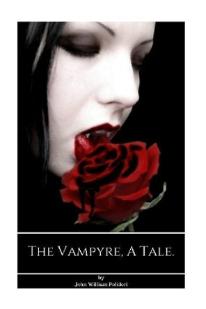 The Vampyre, A tale. John William Polidori 9781546375685