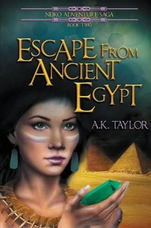 Escape from Ancient Egypt A K Taylor 9781943326051