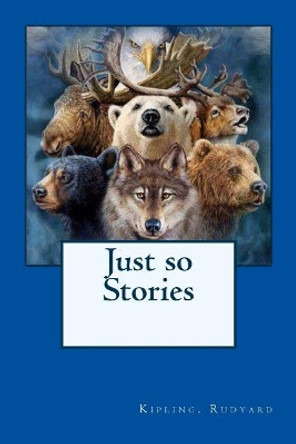 Just so Stories Rudyard Kipling 9781546377948