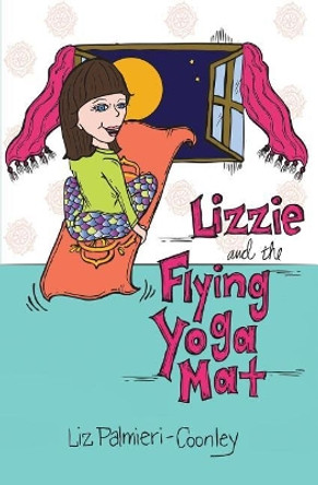 Lizzie and the Flying Yoga Mat Liz Palmieri-Coonley 9781949142006