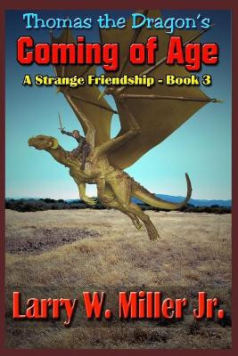 Thomas the Dragon's Coming of Age by Larry W Miller, Jr