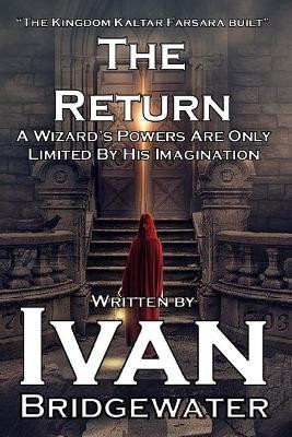 The Kingdom Kaltar Farsara Built - The Return by Ivan Bridgewater