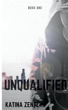 Unqualified by Katina Zentz