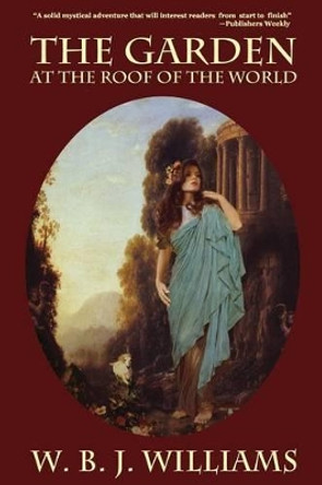 The Garden at the Roof of the World by W B J Williams