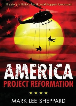 America: Project Reformation Mark Lee Sheppard 9781946977830