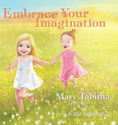 Embrace Your Imagination Mary Tabitha Deutsch 9781946629562