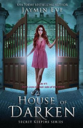 House of Darken: Secret Keepers Series #1 Jaymin Eve 9781925876000