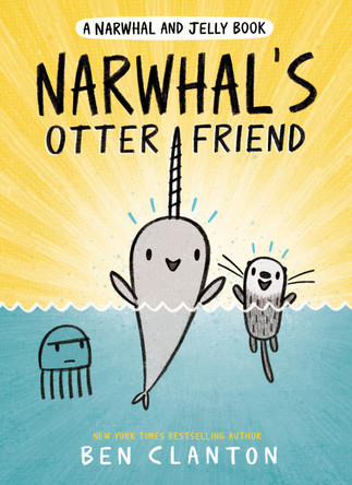 Narwhal's Otter Friend (A Narwhal and Jelly Book #4) by Ben Clanton