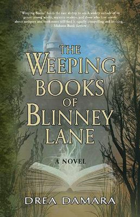 The Weeping Books of Blinney Lane Drea Damara 9781947727281