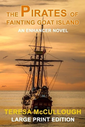 The Pirates of Fainting Goat Island: An Enhancer Novel Teresa McCullough 9781729027349