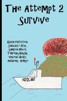 The Attempt 2 Survive by Sinalauli'i Braz