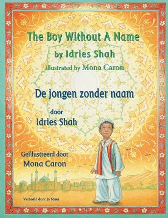 The Boy without a Name / De jongen zonder naam: Bilingual English-Dutch Edition / Tweetalige Engels-Nederlands editie Idries Shah 9781958289594