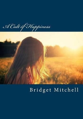 A Cult of Happiness by Bridget S Mitchell