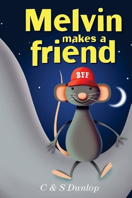 Melvin Makes A Friend by C & S Dunlop