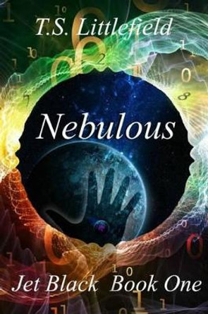 Nebulous T S Littlefield 9781502516503