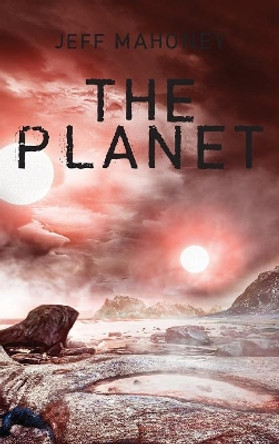 The Planet Jeff Mahoney 9781773707372