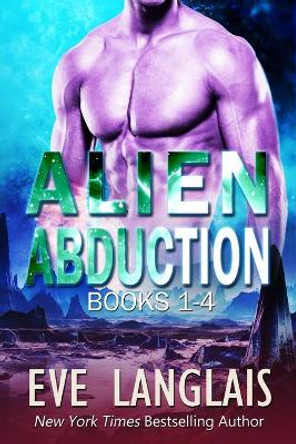 Alien Abduction 1: Omnibus of Books 1-4 Eve Langlais (RWA. SFWA) 9781773840444