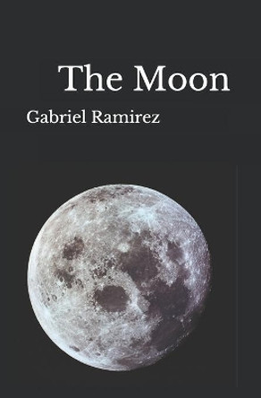 The Moon Gabriel Ramirez 9781677934744