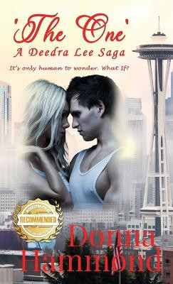 'The One' A Deedra Lee Saga: It's only human to wonder. What If? Donna Hammond 9781953839305