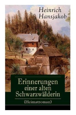 Erinnerungen einer alten Schwarzwalderin (Heimatroman) by Heinrich Hansjakob