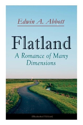 Flatland: A Romance of Many Dimensions (Illustrated Edition) Edwin A Abbott 9788027331819
