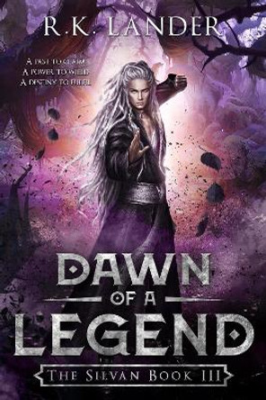 Dawn of a Legend: The Silvan Book III R K Lander 9788409131617