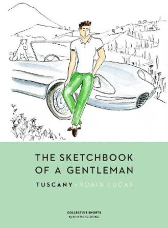 The Sketchbook of a Gentleman: Tuscany 9789187815270