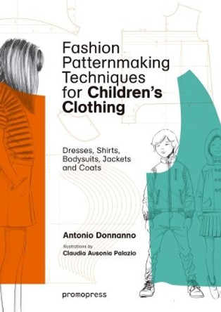Fashion Patternmaking Techniques for Children's Clothing Antonio Donnanno 9788416851140