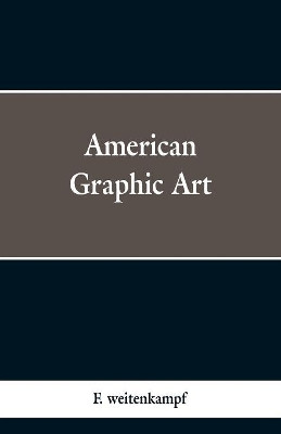 American Graphic Art by F Weitenkampf
